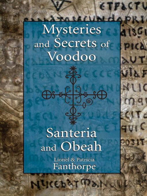 Title details for Mysteries and Secrets of Voodoo, Santeria, and Obeah by Patricia Fanthorpe - Available